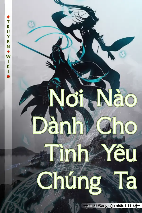 Truyện Nơi Nào Dành Cho Tình Yêu Chúng Ta