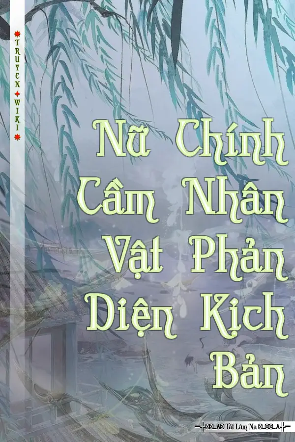 Nữ Chính Cầm Nhân Vật Phản Diện Kịch Bản