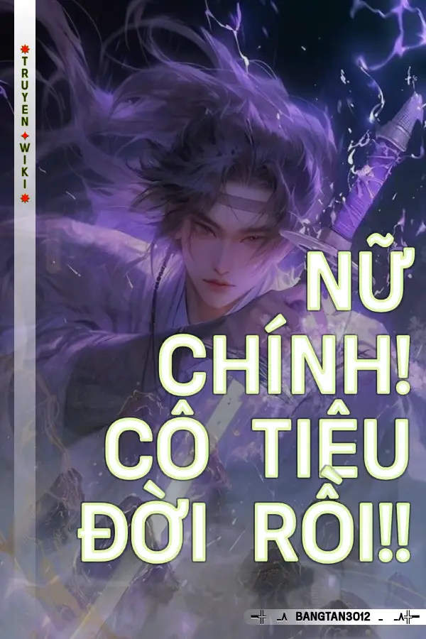 Nữ Chính! Cô Tiêu Đời Rồi!!