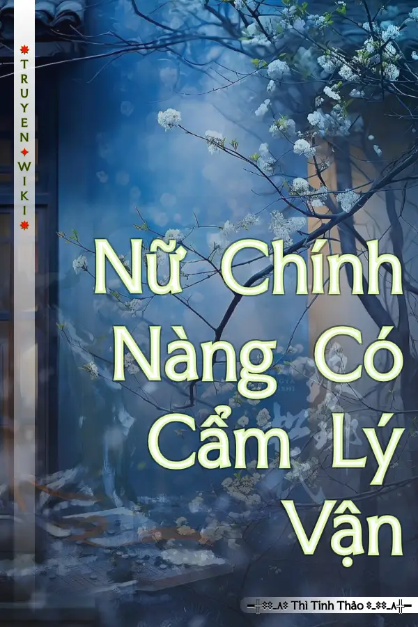 Nữ Chính Nàng Có Cẩm Lý Vận