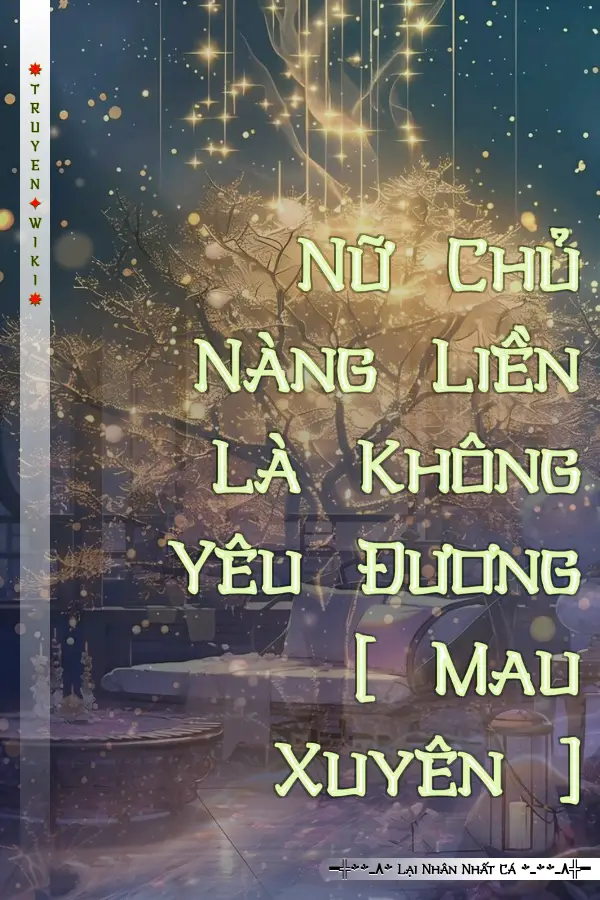 Nữ Chủ Nàng Liền Là Không Yêu Đương [ Mau Xuyên ]