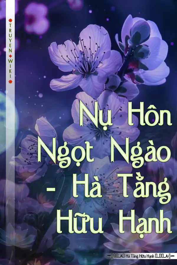 Nụ Hôn Ngọt Ngào - Hà Tằng Hữu Hạnh