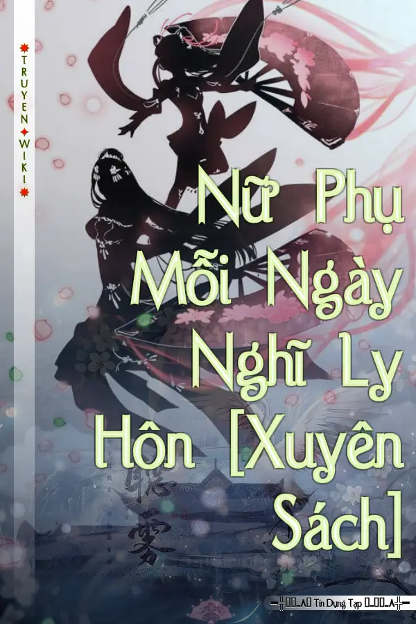 Nữ Phụ Mỗi Ngày Nghĩ Ly Hôn [Xuyên Sách]