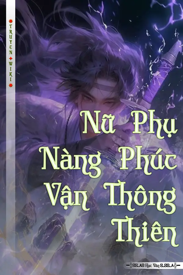 Truyện Nữ Phụ Nàng Phúc Vận Thông Thiên