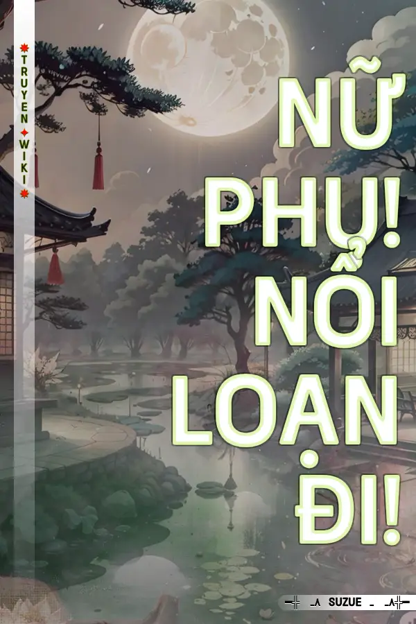 Nữ Phụ! Nổi Loạn Đi!