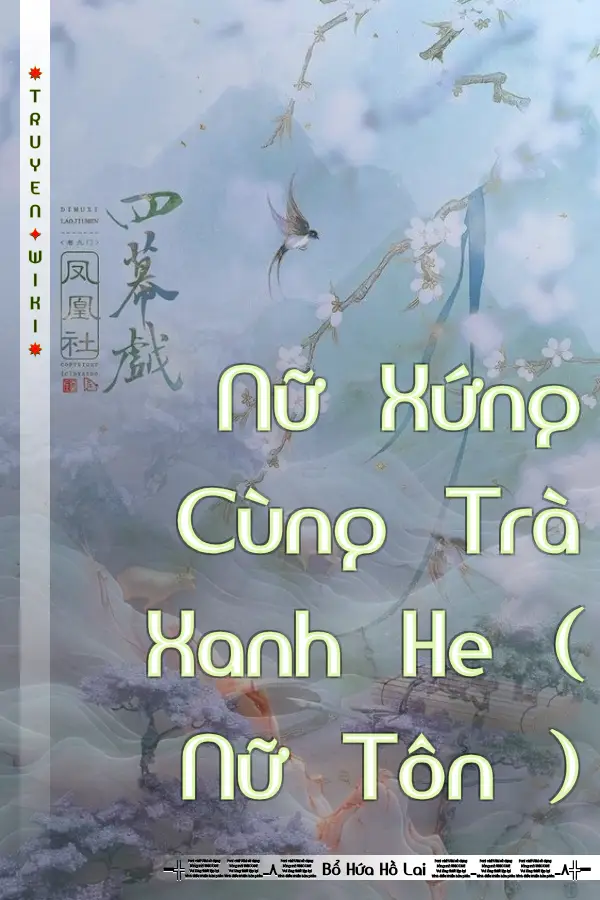 Nữ Xứng Cùng Trà Xanh He ( Nữ Tôn )