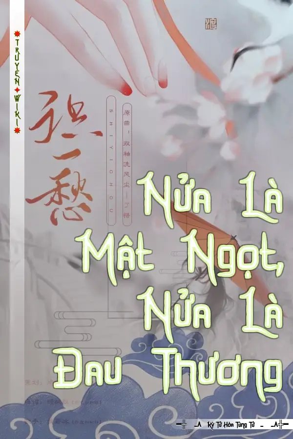 Nửa Là Mật Ngọt, Nửa Là Đau Thương