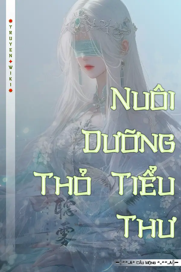 Truyện Nuôi Dưỡng Thỏ Tiểu Thư