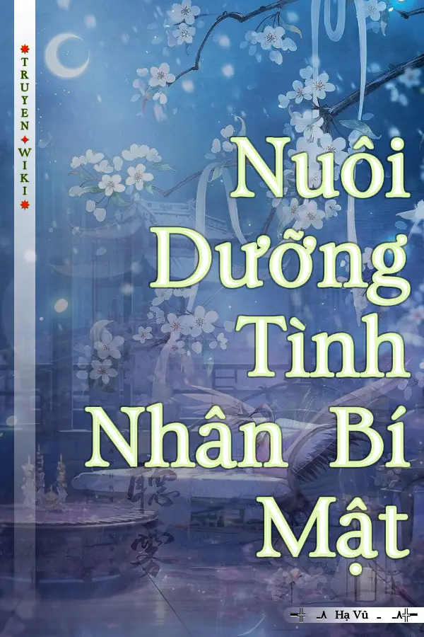 Truyện Nuôi Dưỡng Tình Nhân Bí Mật