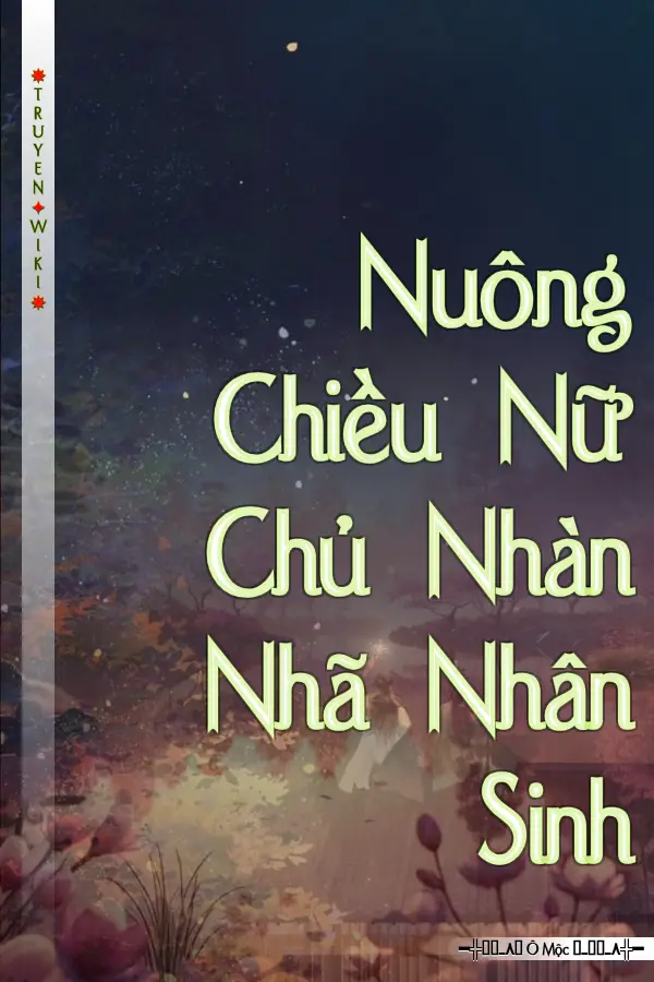 Nuông Chiều Nữ Chủ Nhàn Nhã Nhân Sinh