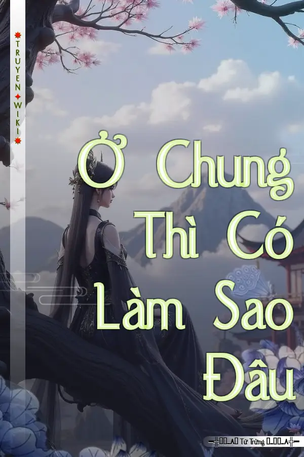 Ở Chung Thì Có Làm Sao Đâu