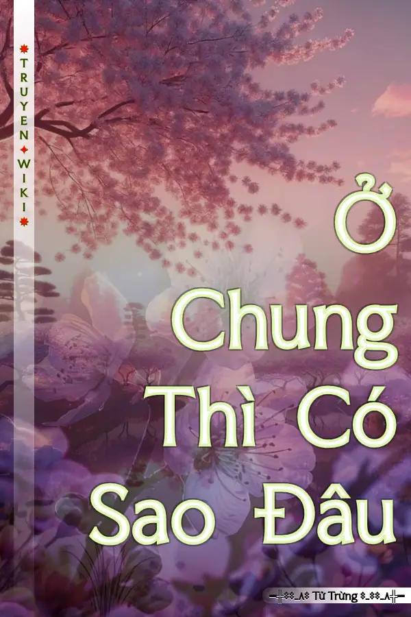 Truyện Ở Chung Thì Có Sao Đâu