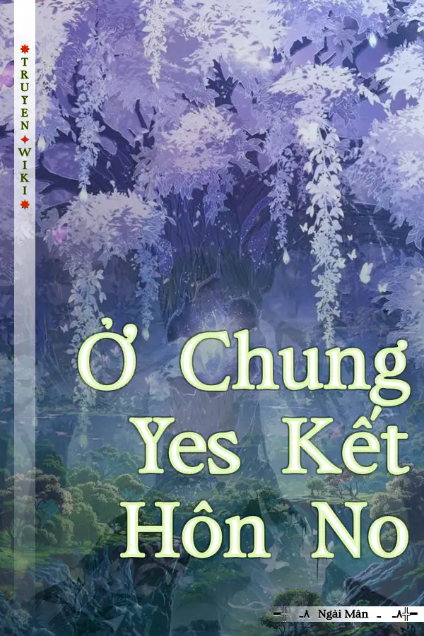 Truyện Ở Chung Yes Kết Hôn No