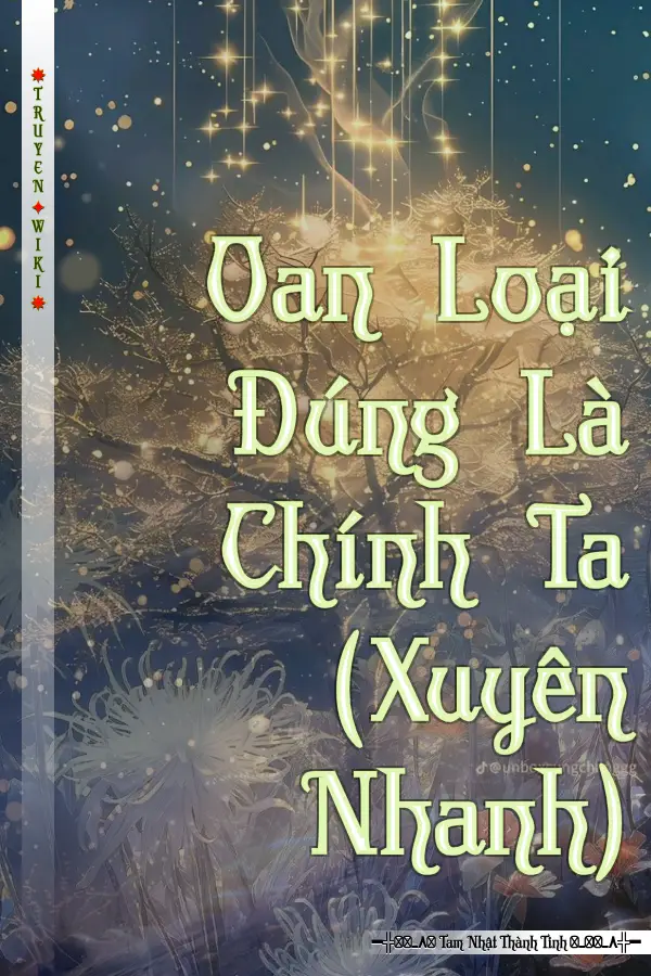 Truyện Oan Loại Đúng Là Chính Ta (Xuyên Nhanh)