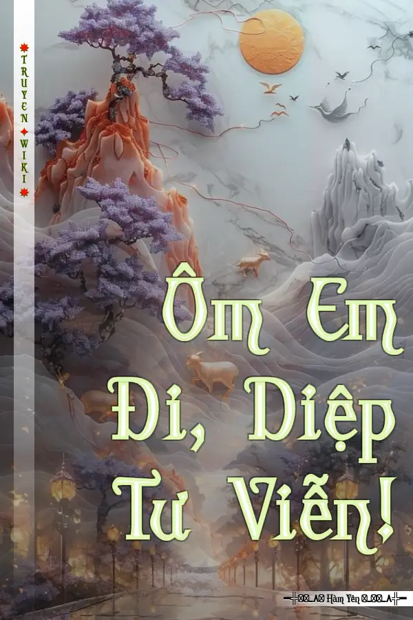 Truyện Ôm Em Đi, Diệp Tư Viễn!