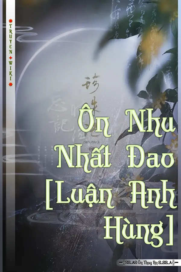 Truyện Ôn Nhu Nhất Đao [Luận Anh Hùng]