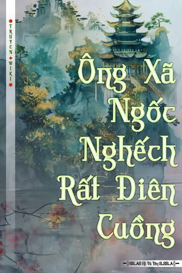 Truyện Ông Xã Ngốc Nghếch Rất Điên Cuồng