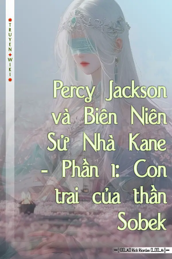 Truyện Percy Jackson và Biên Niên Sử Nhà Kane - Phần 1: Con trai của thần Sobek