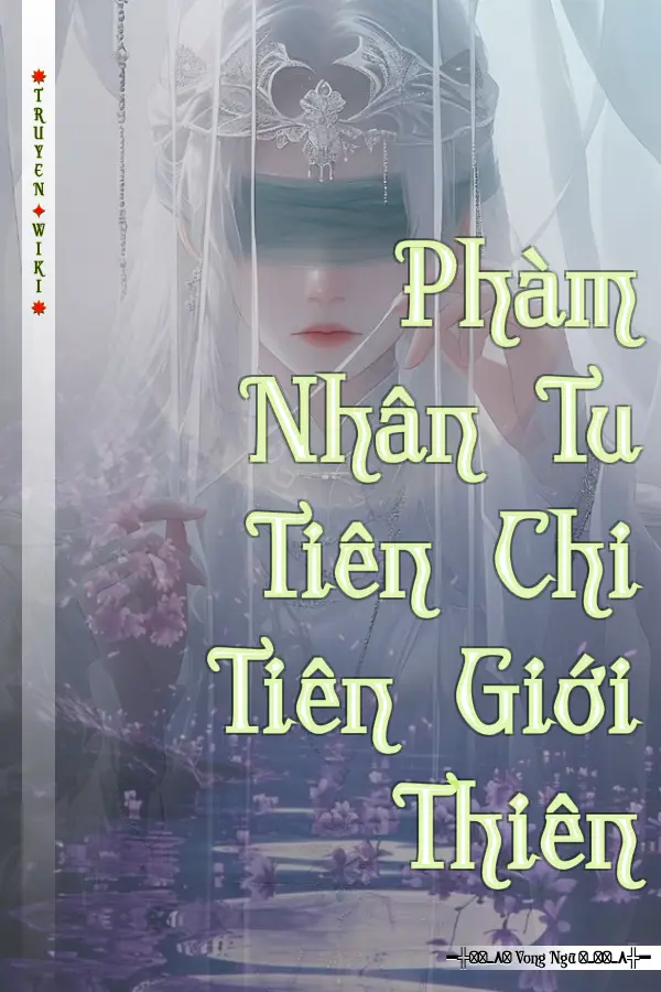 Truyện Phàm Nhân Tu Tiên Chi Tiên Giới Thiên