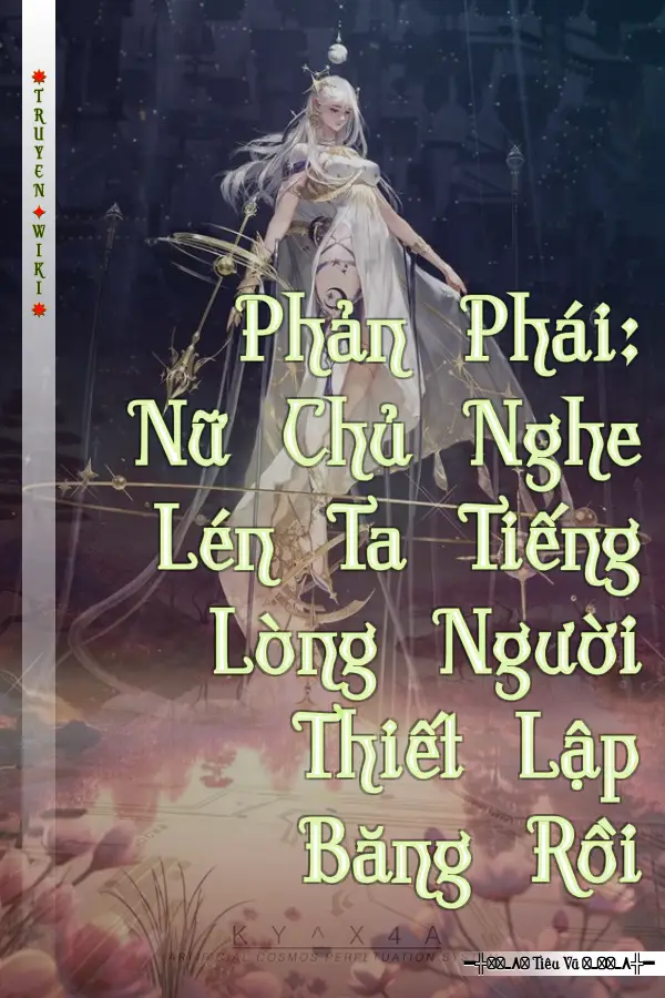 Truyện Phản Phái: Nữ Chủ Nghe Lén Ta Tiếng Lòng Người Thiết Lập Băng Rồi