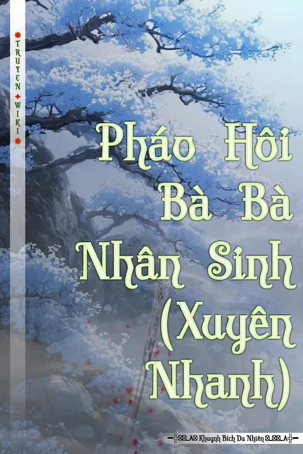 Pháo Hôi Bà Bà Nhân Sinh (Xuyên Nhanh)