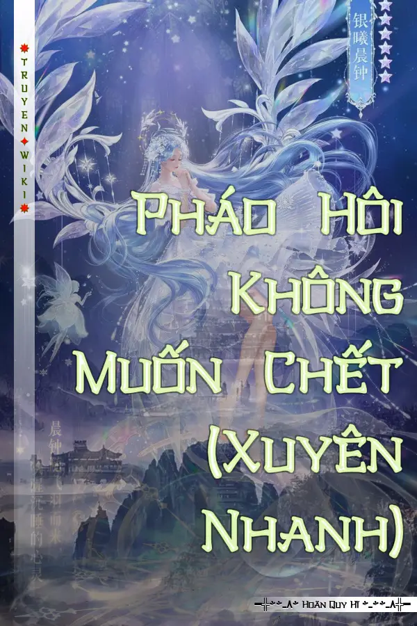 Truyện Pháo Hôi Không Muốn Chết (Xuyên Nhanh)