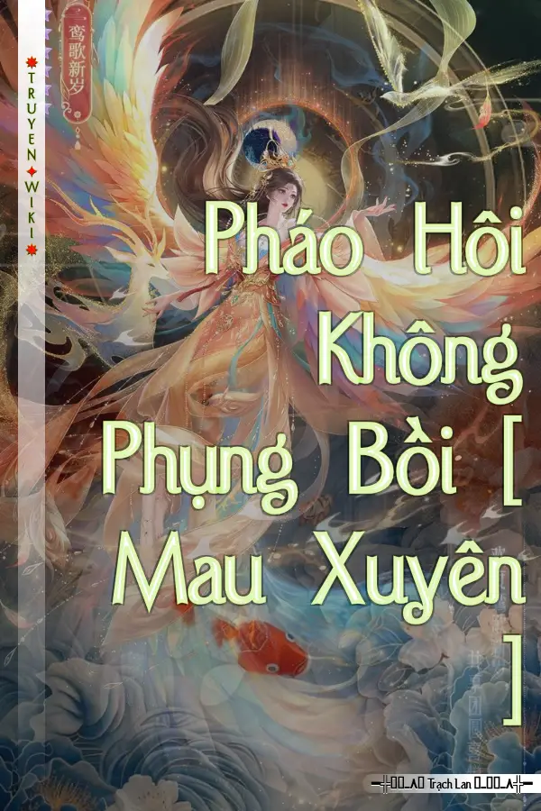 Truyện Pháo Hôi Không Phụng Bồi [ Mau Xuyên ]