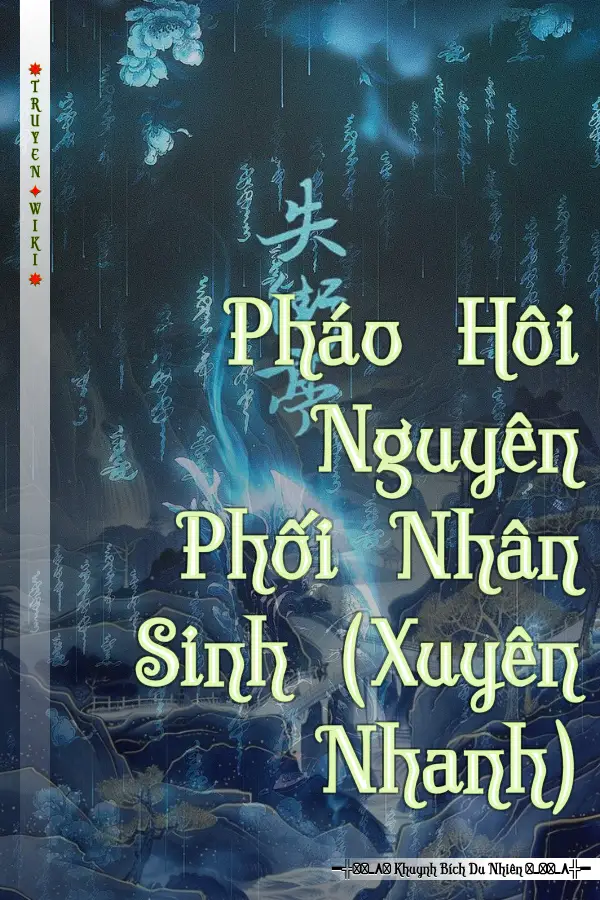 Pháo Hôi Nguyên Phối Nhân Sinh (Xuyên Nhanh)