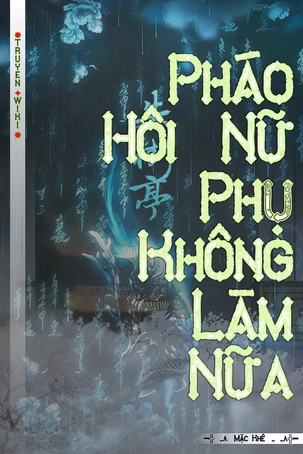 Pháo Hôi Nữ Phụ Không Làm Nữa