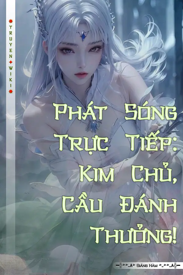 Phát Sóng Trực Tiếp: Kim Chủ, Cầu Đánh Thưởng!