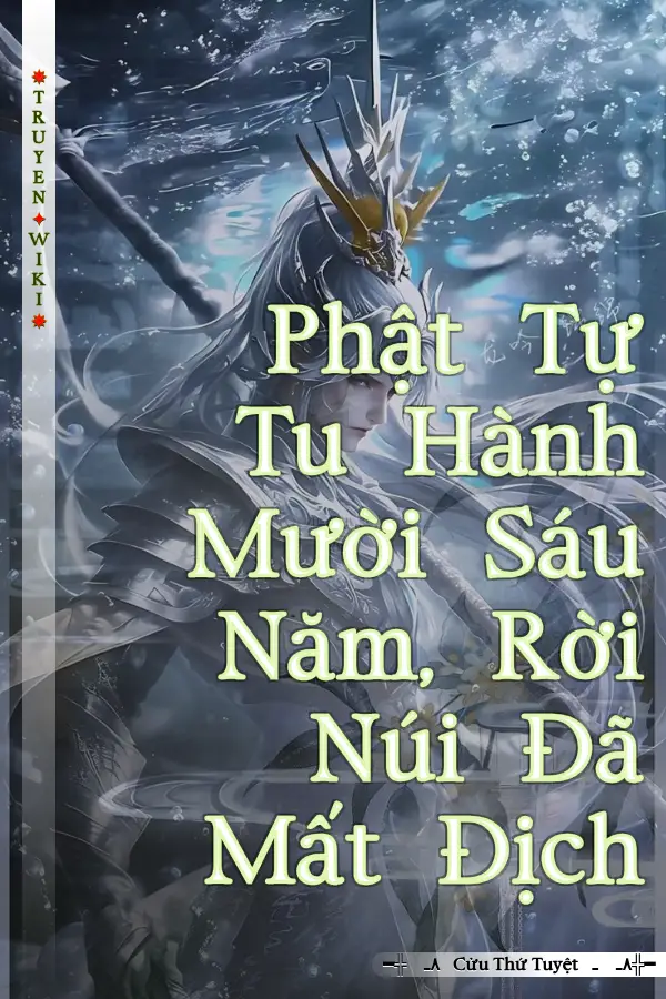 Phật Tự Tu Hành Mười Sáu Năm, Rời Núi Đã Mất Địch