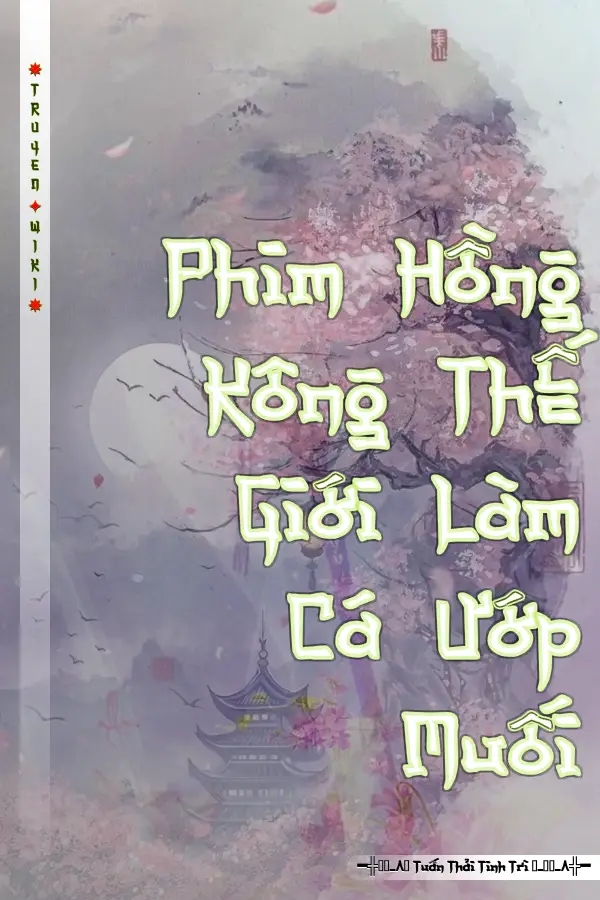 Phim Hồng Kông Thế Giới Làm Cá Ướp Muối