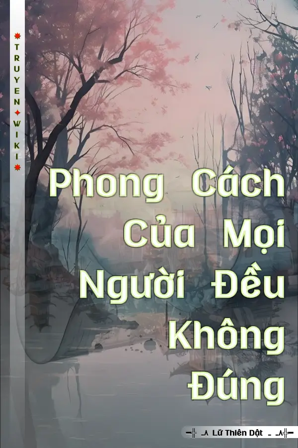 Truyện Phong Cách Của Mọi Người Đều Không Đúng