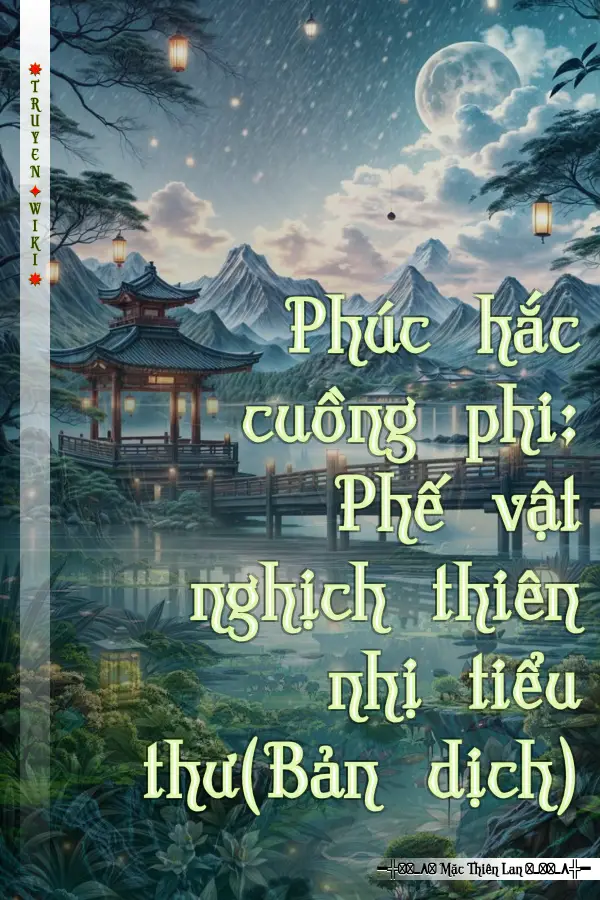 Phúc hắc cuồng phi: Phế vật nghịch thiên nhị tiểu thư(Bản dịch)