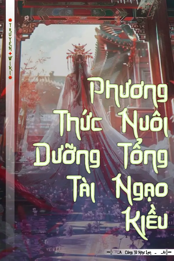 Truyện Phương Thức Nuôi Dưỡng Tổng Tài Ngạo Kiều