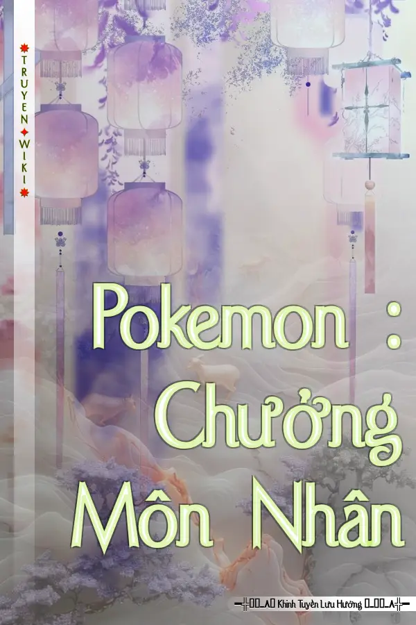 Truyện Pokemon : Chưởng Môn Nhân