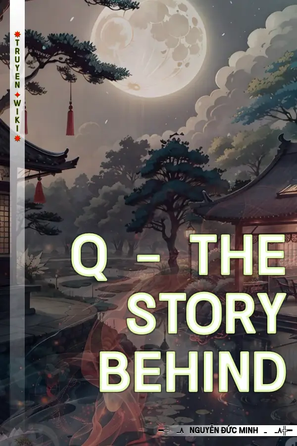 Q - The Story Behind