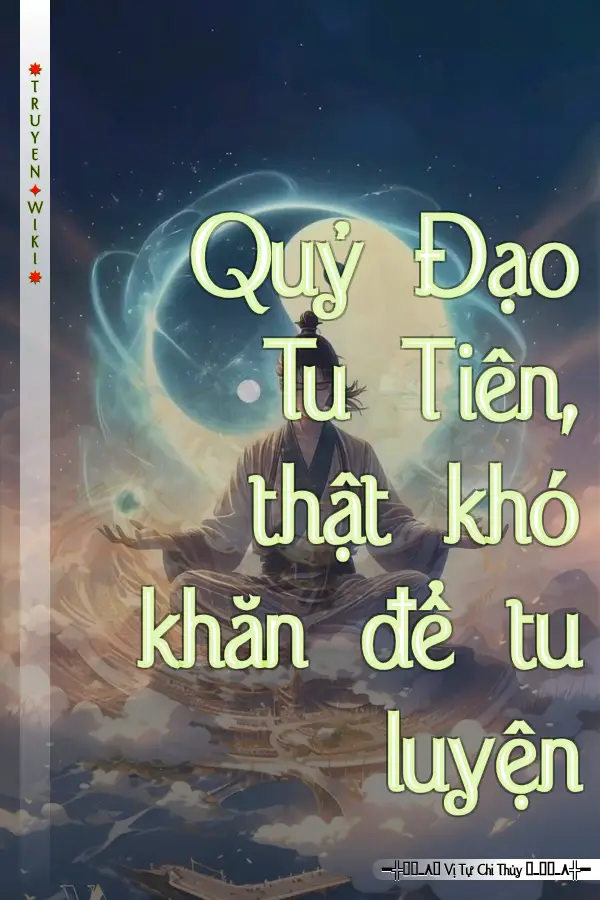 Truyện Quỷ Đạo Tu Tiên, thật khó khăn để tu luyện