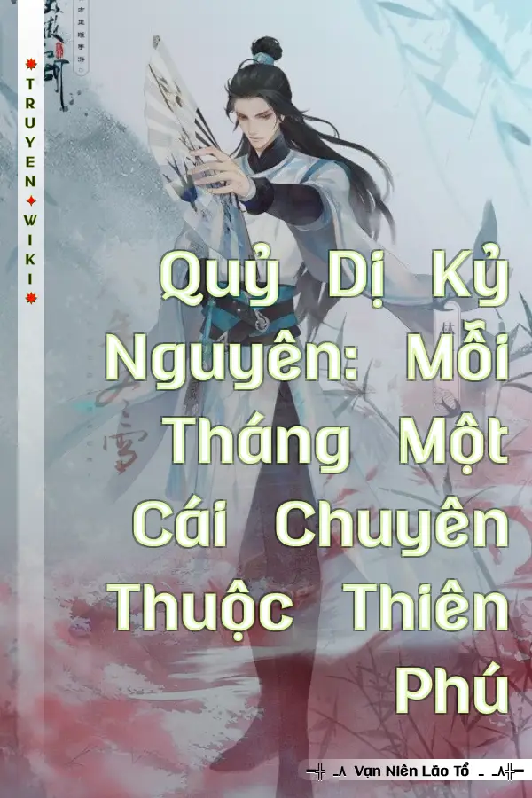 Quỷ Dị Kỷ Nguyên: Mỗi Tháng Một Cái Chuyên Thuộc Thiên Phú