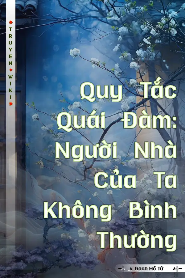 Quy Tắc Quái Đàm: Người Nhà Của Ta Không Bình Thường