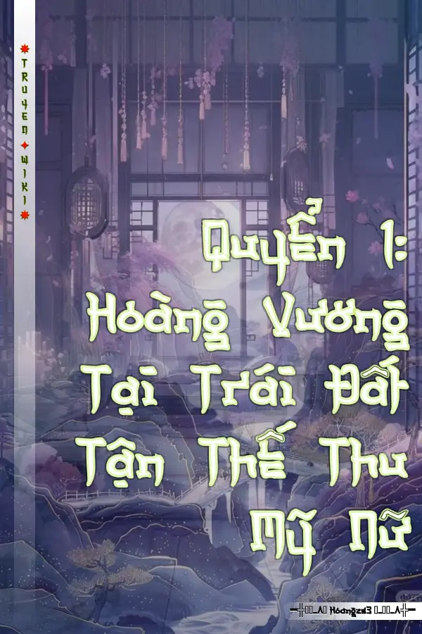 Quyển 1: Hoàng Vương Tại Trái Đất Tận Thế Thu Mỹ Nữ