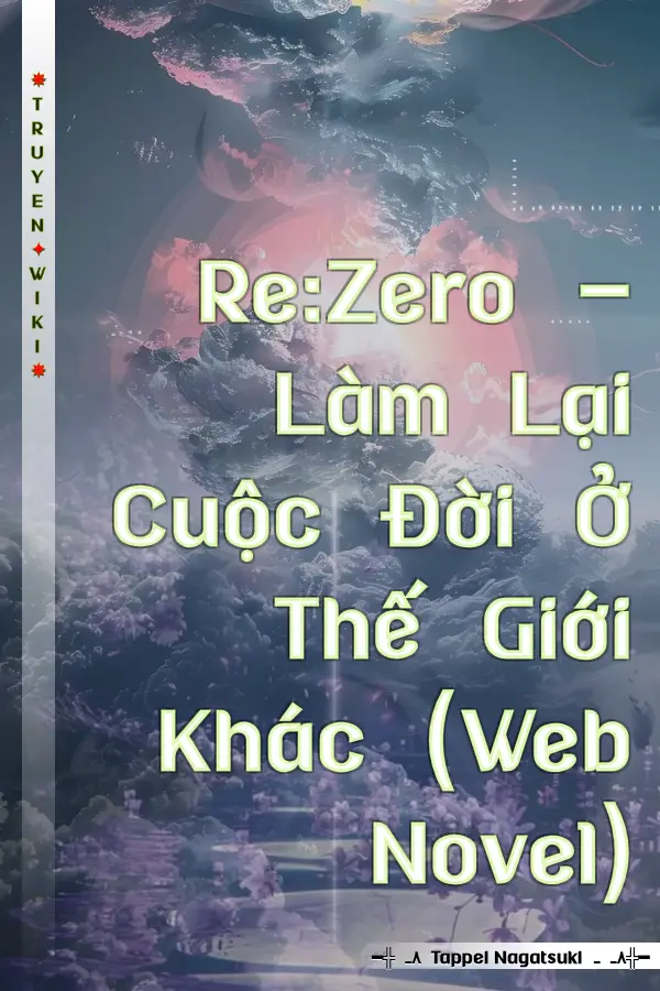 Re:Zero - Làm Lại Cuộc Đời Ở Thế Giới Khác (Web Novel)