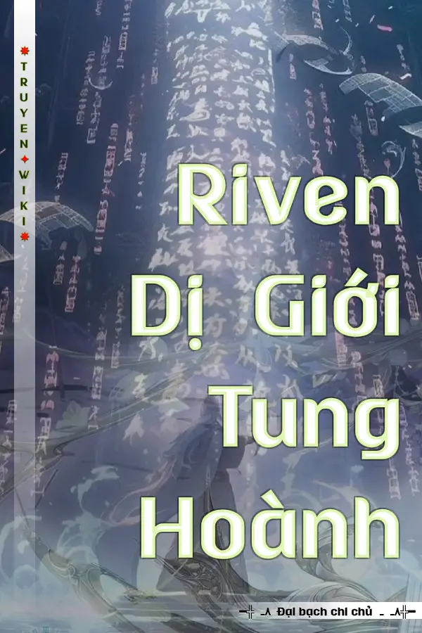 Truyện Riven Dị Giới Tung Hoành