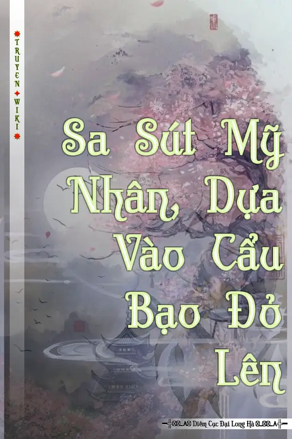 Sa Sút Mỹ Nhân, Dựa Vào Cẩu Bạo Đỏ Lên