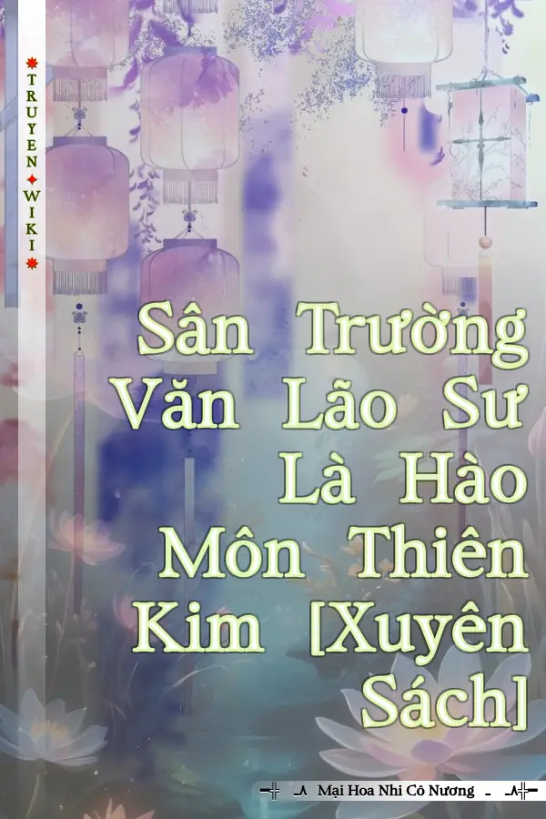 Sân Trường Văn Lão Sư Là Hào Môn Thiên Kim [Xuyên Sách]