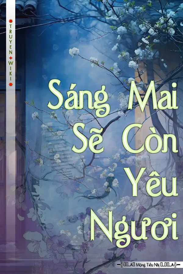 Sáng Mai Sẽ Còn Yêu Ngươi