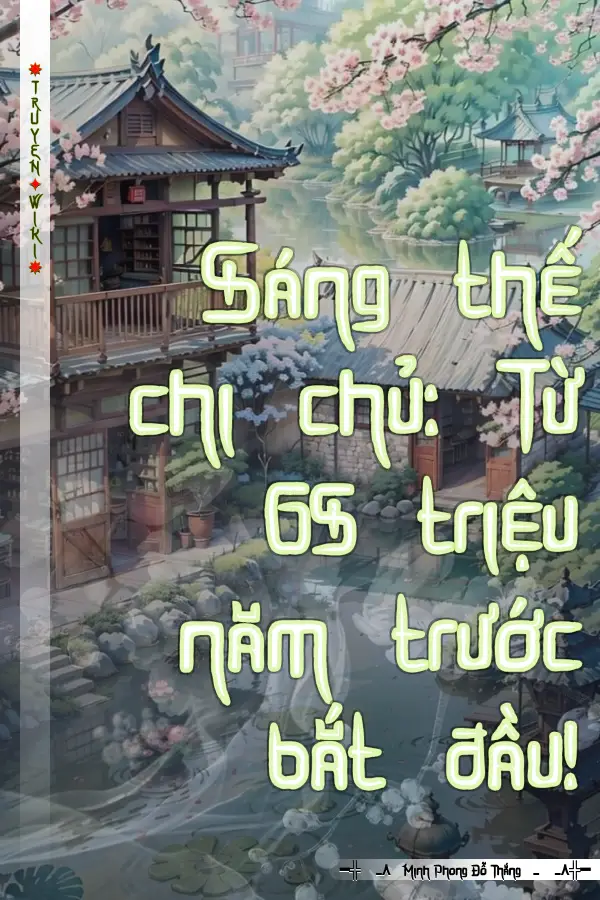 Sáng thế chi chủ: Từ 65 triệu năm trước bắt đầu!