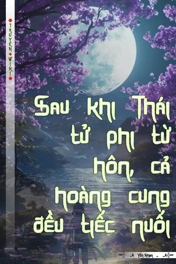 Sau khi Thái tử phi từ hôn, cả hoàng cung đều tiếc nuối