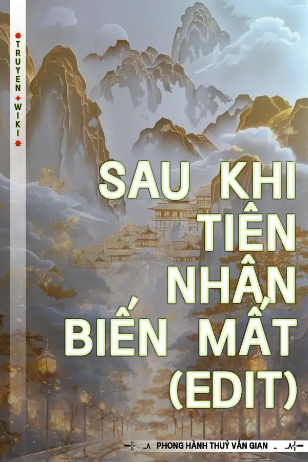 Truyện Sau Khi Tiên Nhân Biến Mất (Edit)