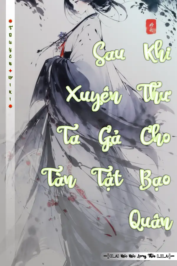 Sau Khi Xuyên Thư Ta Gả Cho Tàn Tật Bạo Quân